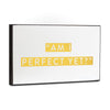 Wooden Plaque-  Am I Perfect Yet?