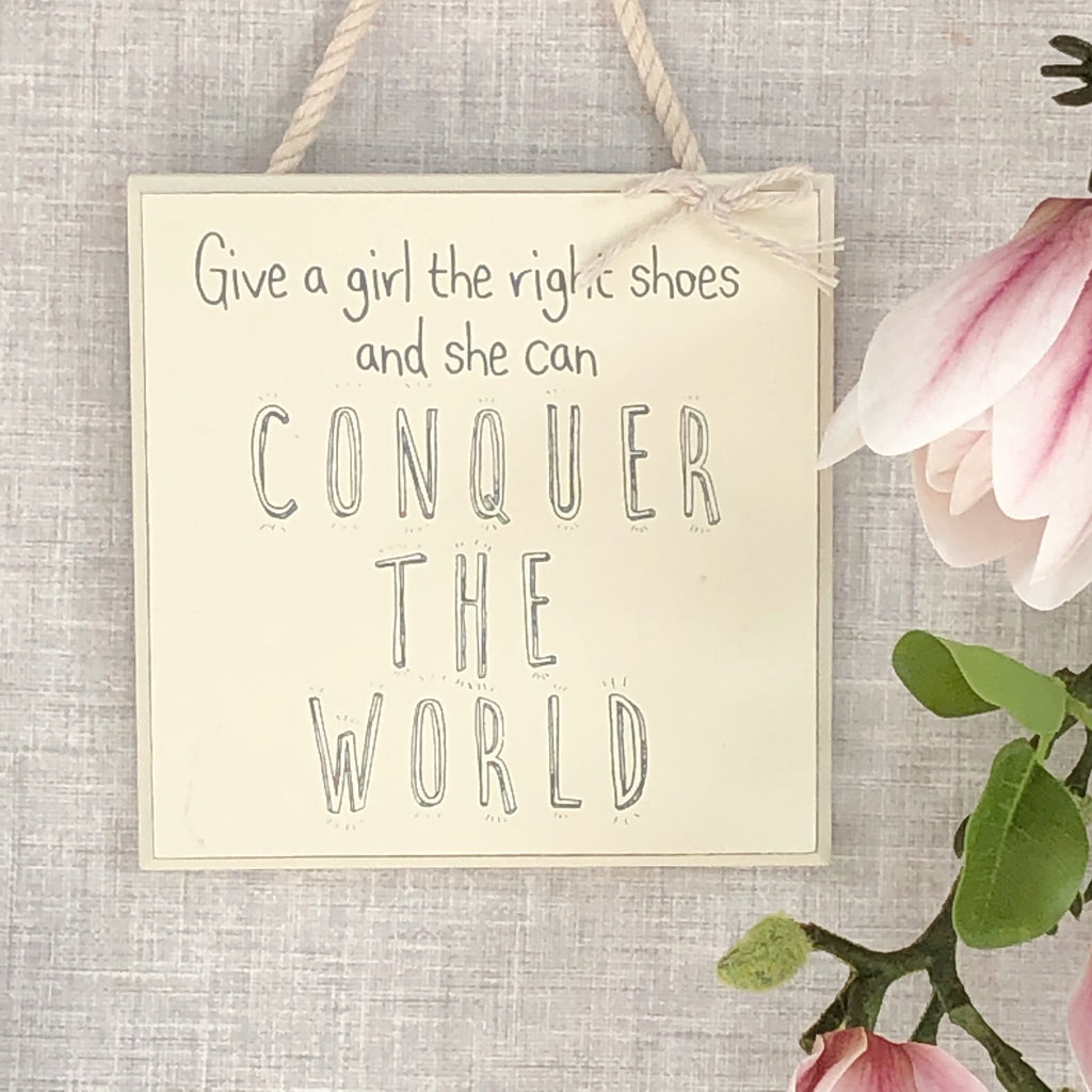 Give a girl the right shoes & she can conquer the world sign