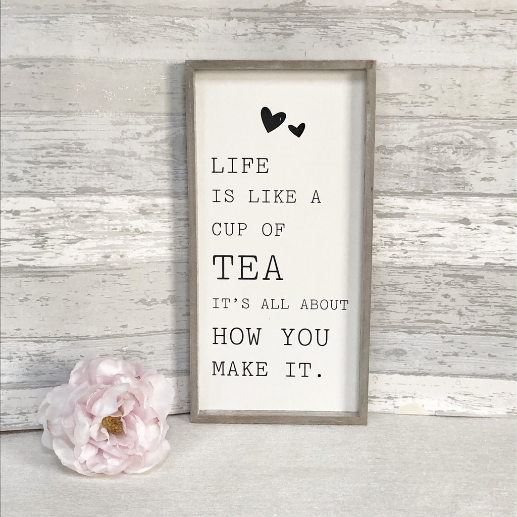 Life is like a cup of tea Sign